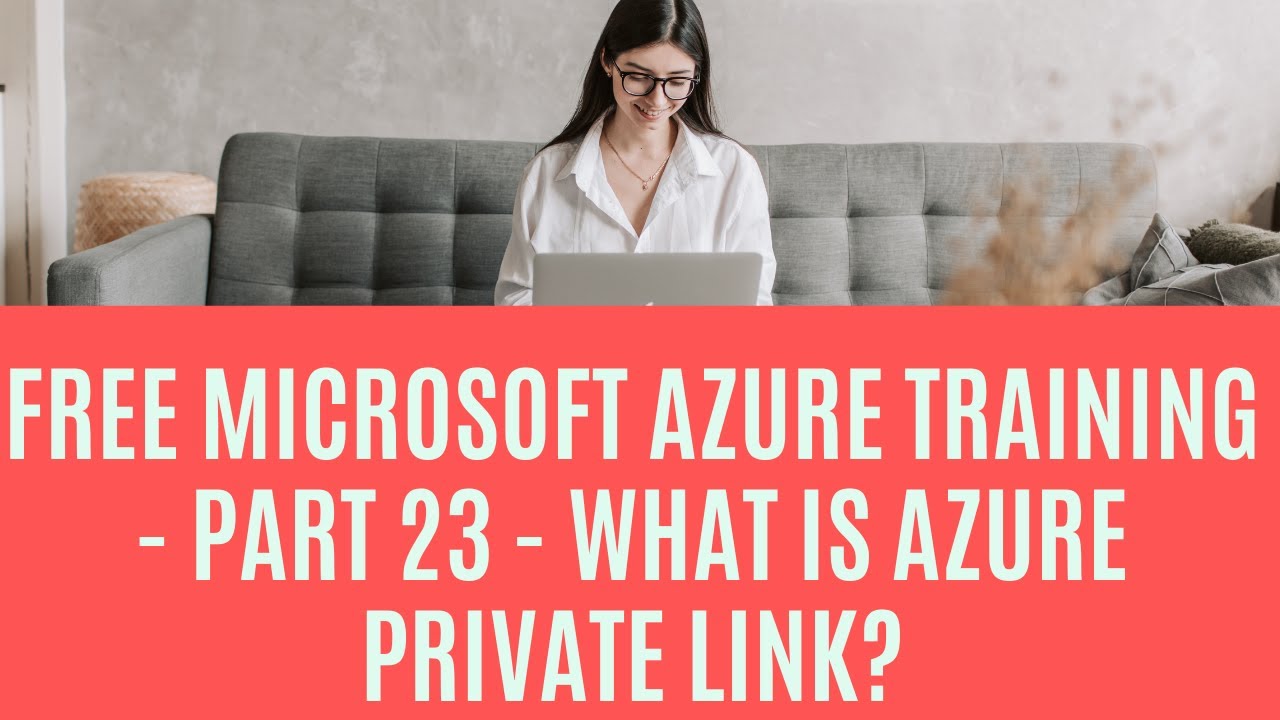 Free Microsoft Azure Training - Part 23 - What is Azure Private Link?