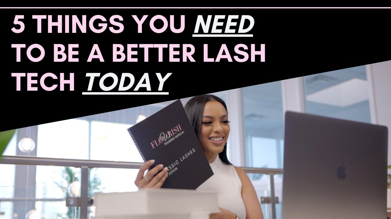 5 THINGS YOU NEED TO BE A BETTER LASH TECH