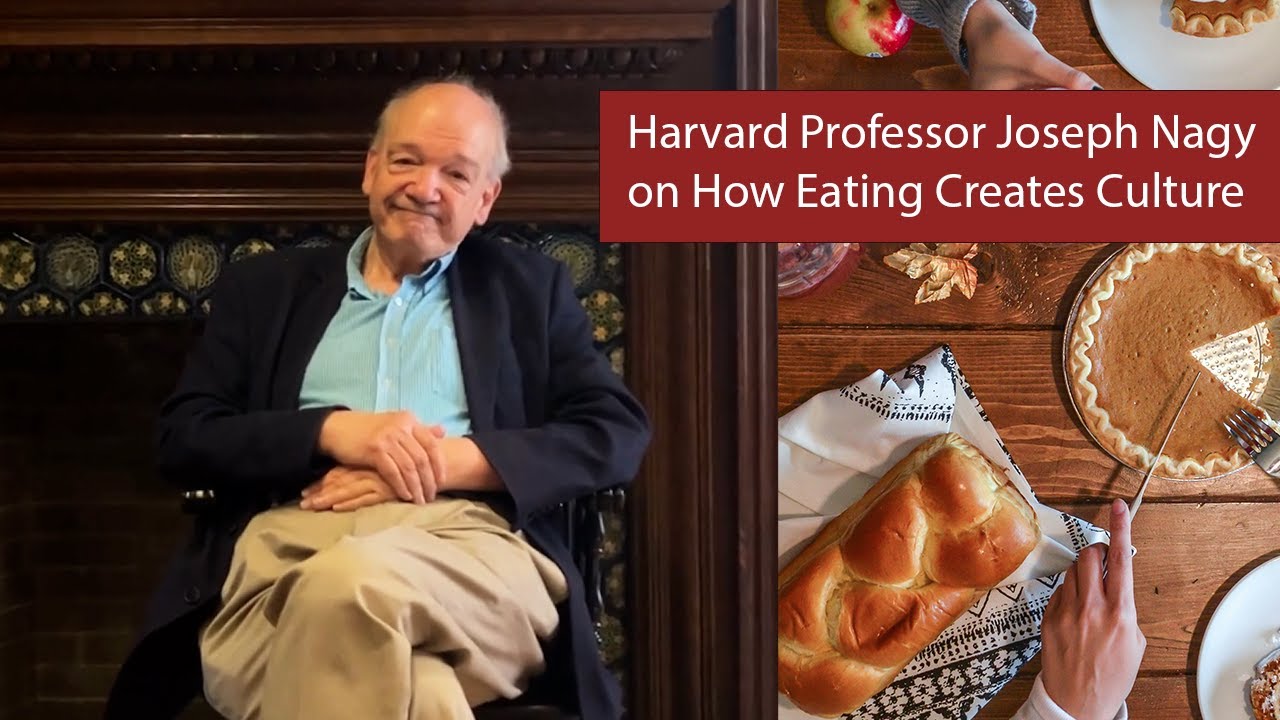 Harvard Professor Joseph Nagy on How Eating Creates Culture