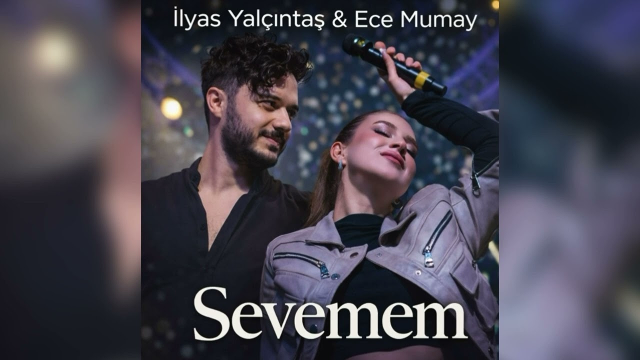 İlyas Yalçıntaş & Ece Mumay - Sevemem 