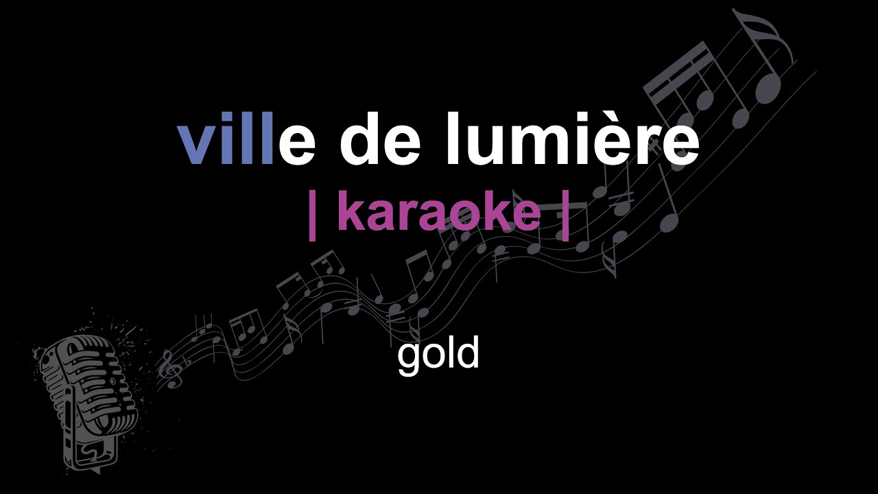 | karaoke | gold | ville de lumière | paroles |