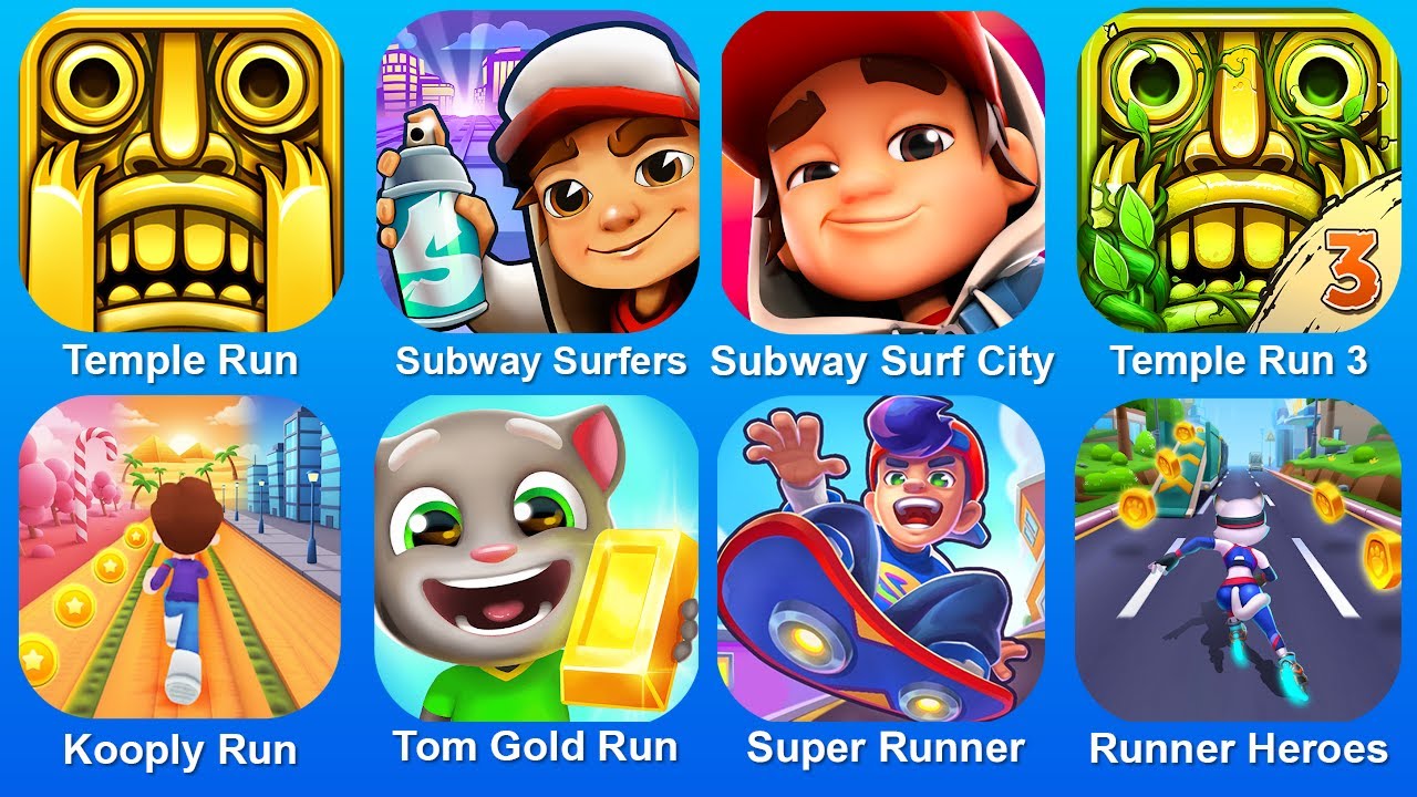 Temple Run,Subway Surf,Subway Surf City,Temple Run 3,Kooply Run,Tom Gold Run,Street Rush,Runner
