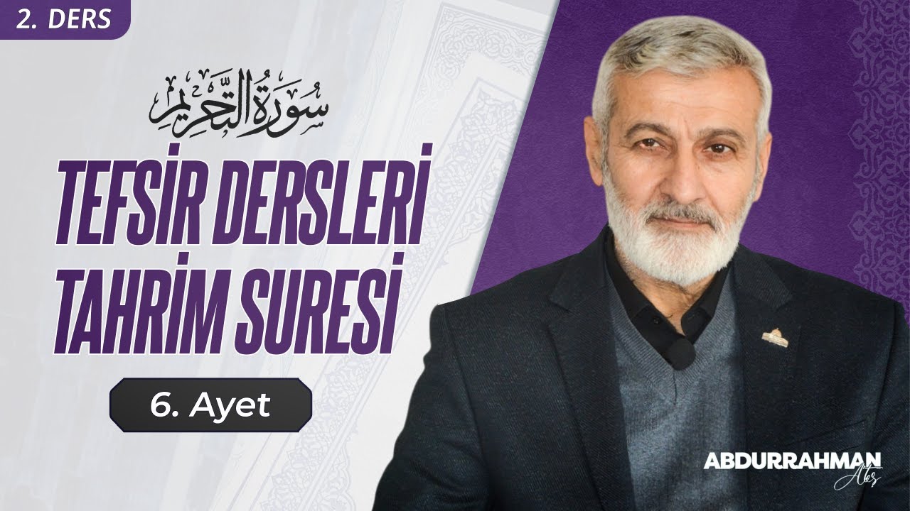 Aileyi Korumak | Tahrîm Sûresi 6. Âyeti Kerime | Abdurrahman Ateş