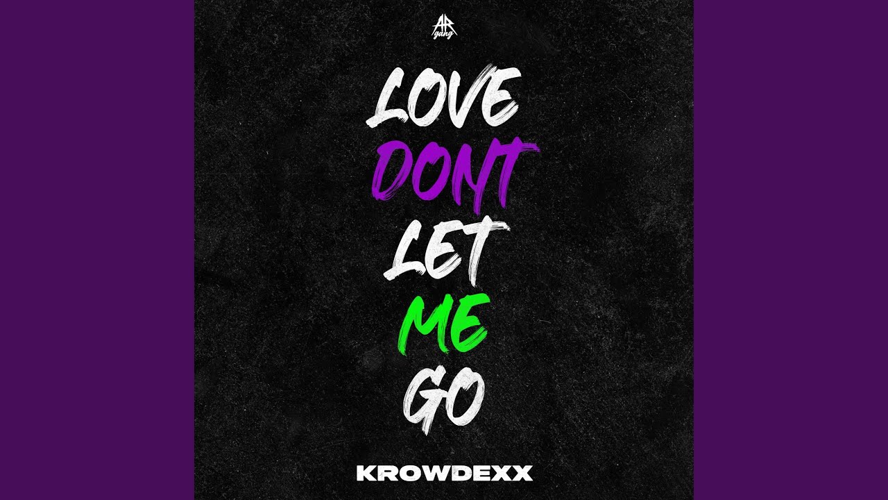 LOVE DON'T LET ME GO
