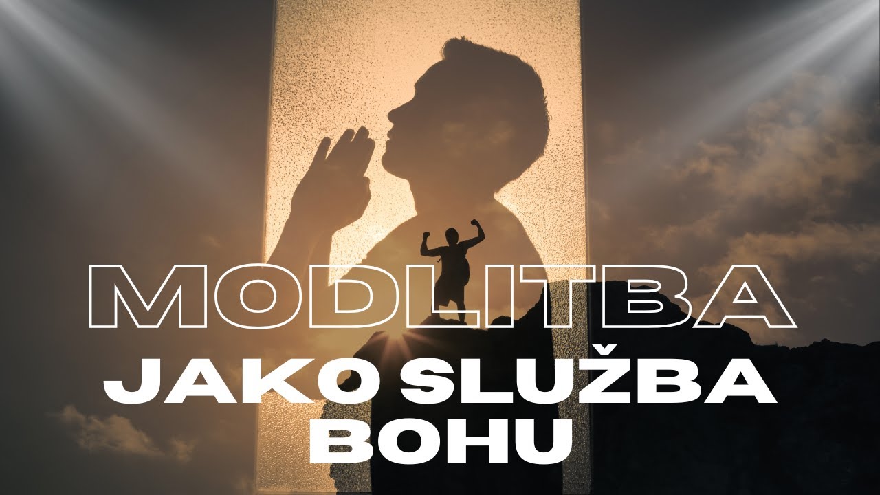 Modlitba jako služba Bohu | Miloš Šolc