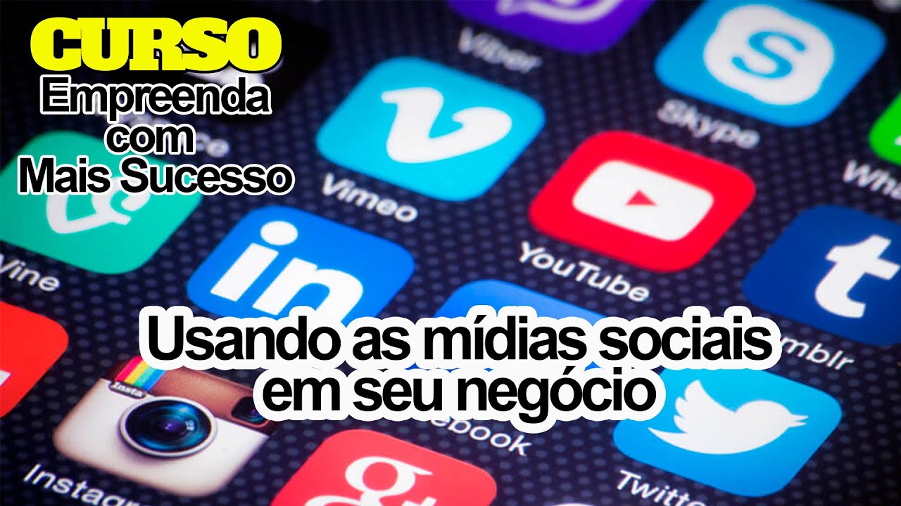 EMPREENDA COM MAIS SUCESSO AULA 6  Alavancando negócios com as redes sociais