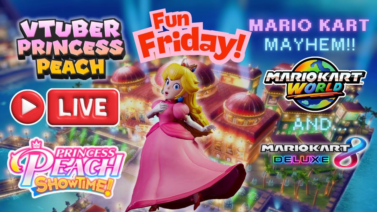 [ 🔴 LIVE ‼️] VTuber Princess Peach: Showtime & Mario Kart Mayhem (WORLD and MK8 DELUXE!) 🗺️👑🌠