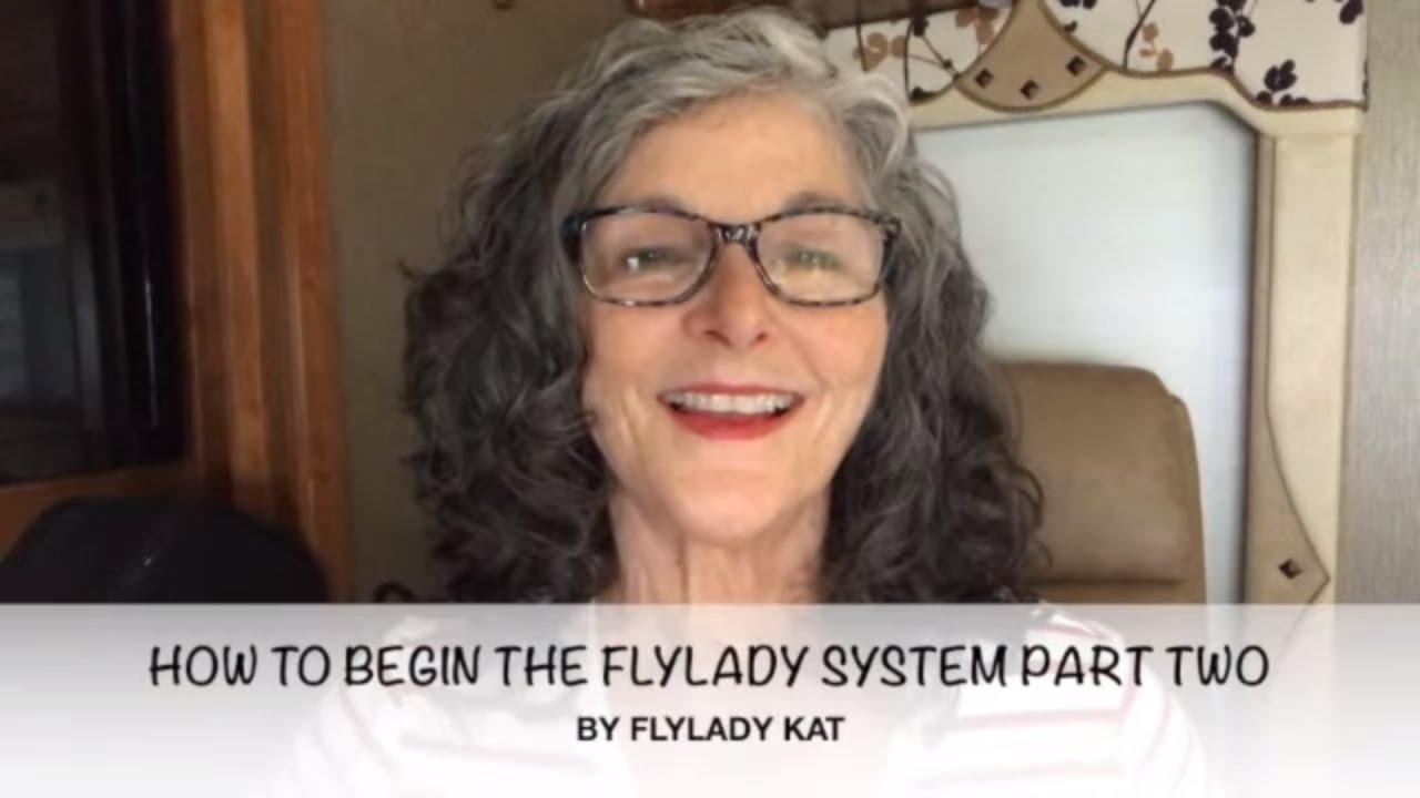FLYLADY KAT - HOW TO BEGIN THE FLYLADY SYSTEM PART 2 - DECLUTTER - FLYLADY ROUTINES & CLEANING ZONES
