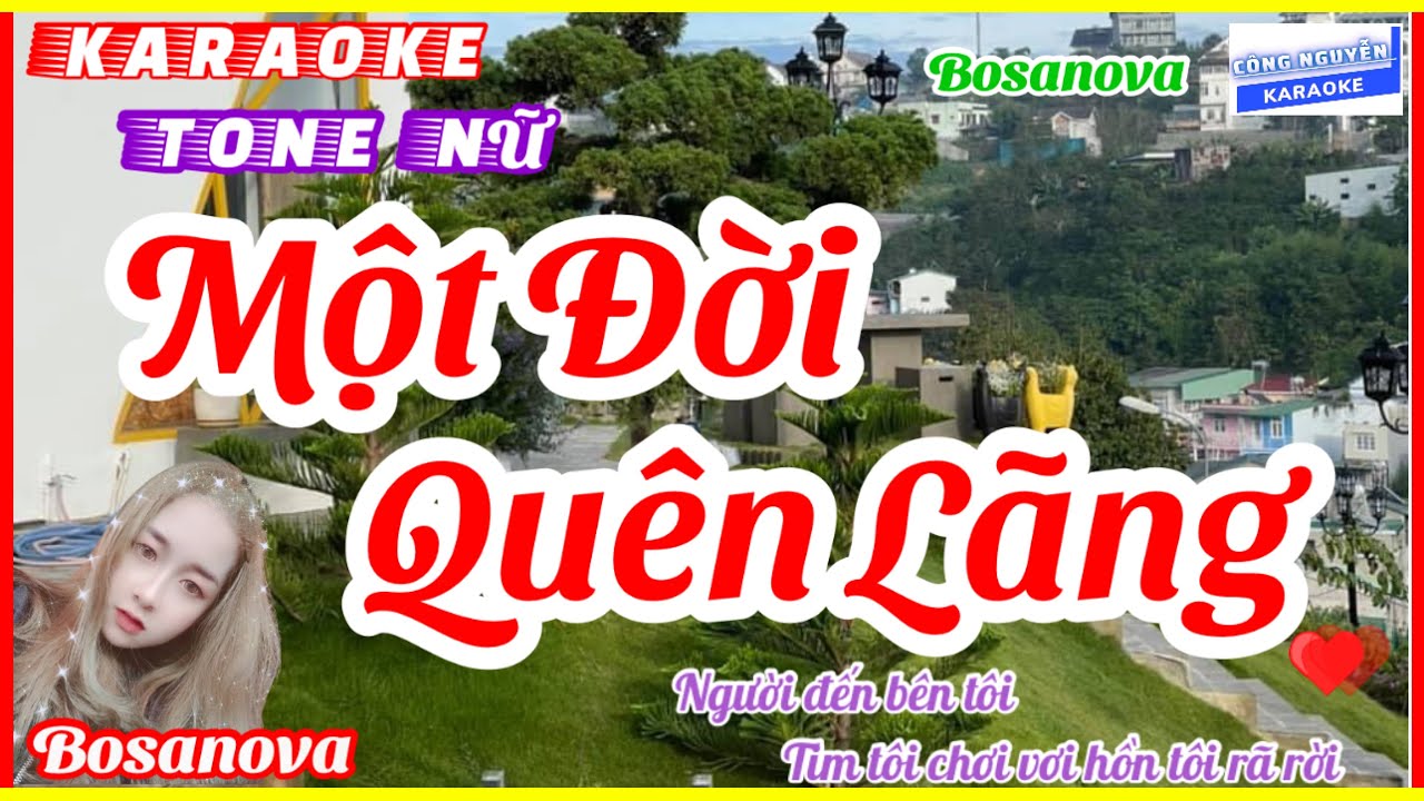 Karaoke Một Đời Quên Lãng | Tone Nữ ( Cong Nguyen )