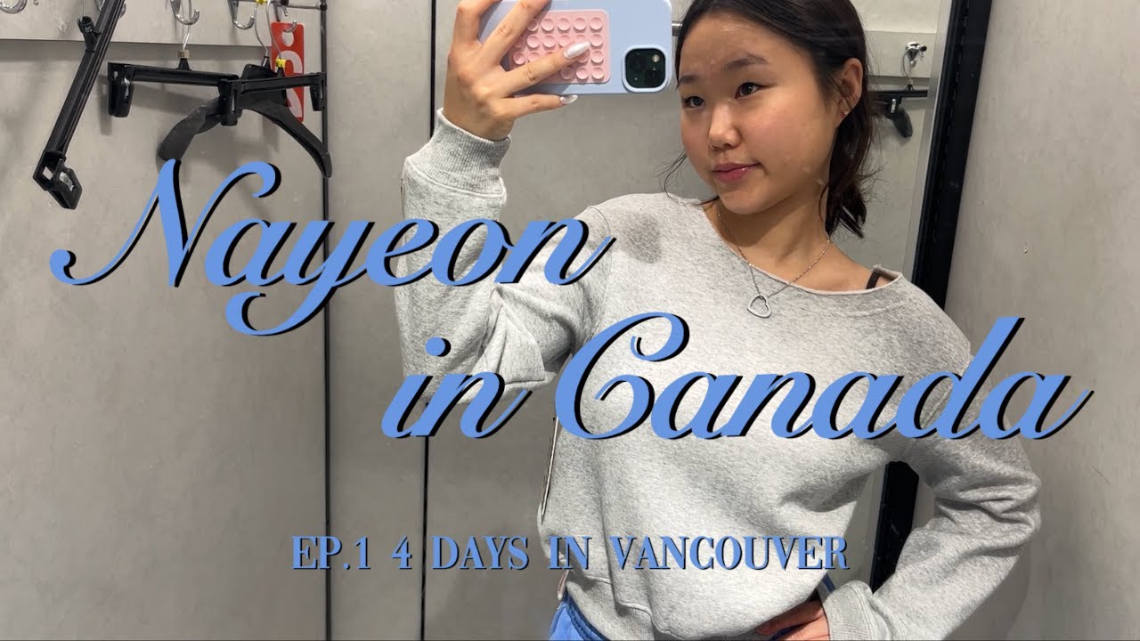 캐나다 교환학생 가다. | Nayeon in Canada Ep.1 4 days in Vancouver