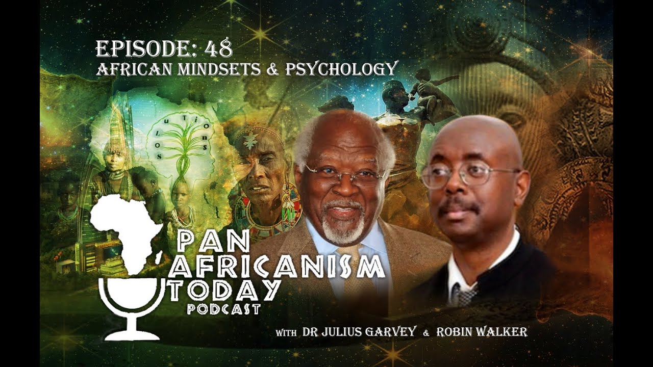 African Mindsets & Psychology | Pan Africanism Today EP 48