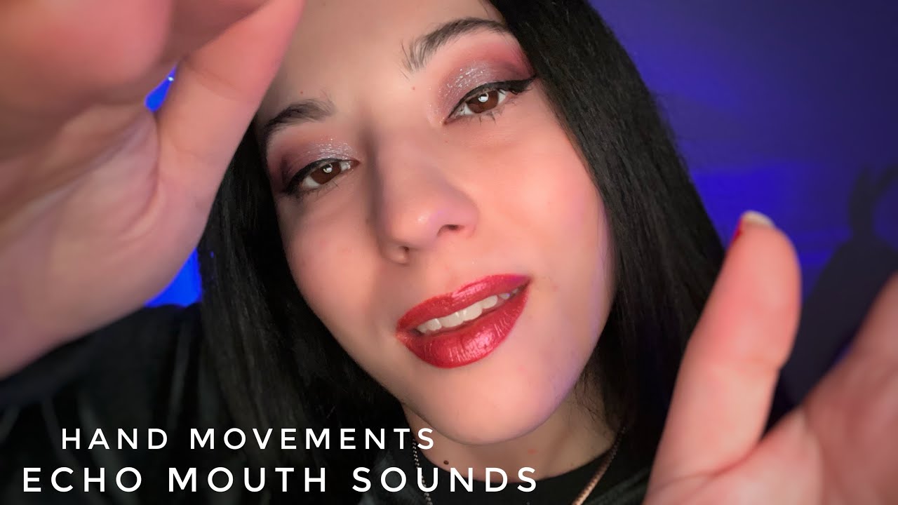HAND MOVEMENTS & ECHO MOUTH SOUNDS ASMR 🤤