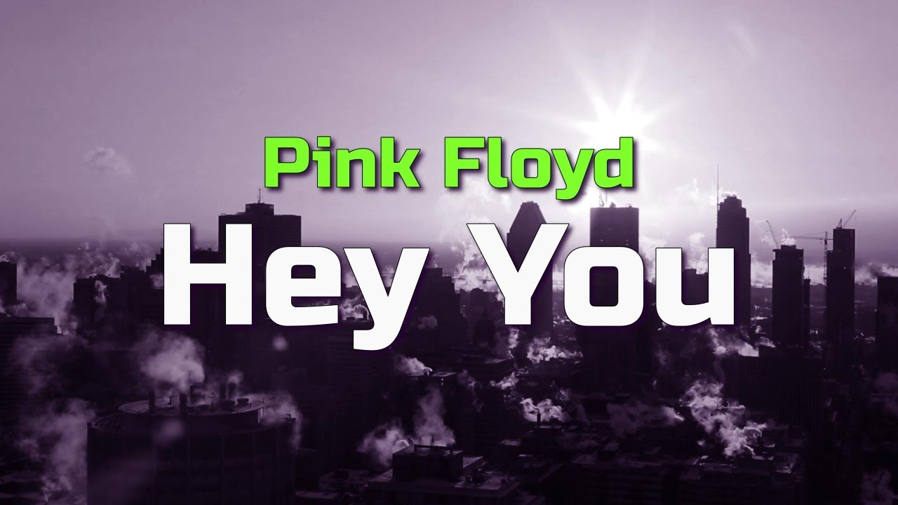 Pink Floyd - Hey You