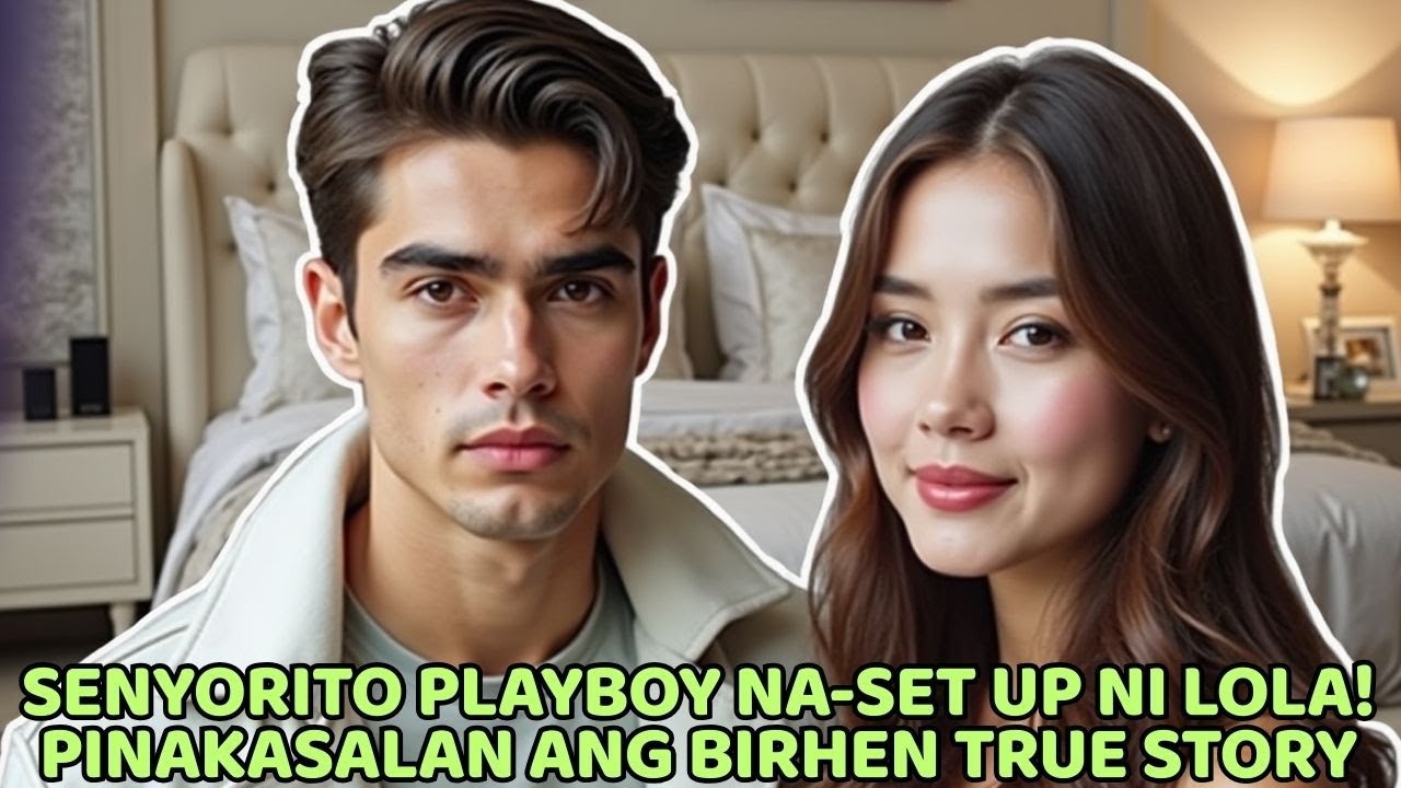Senyorito Playboy Na-set Up ni Lola! Pinakasalan ang Birhen True Story.