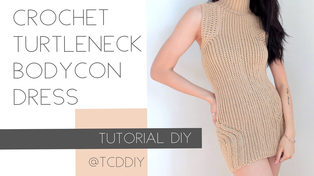 Crochet Turtleneck Bodycon Dress | Tutorial DIY
