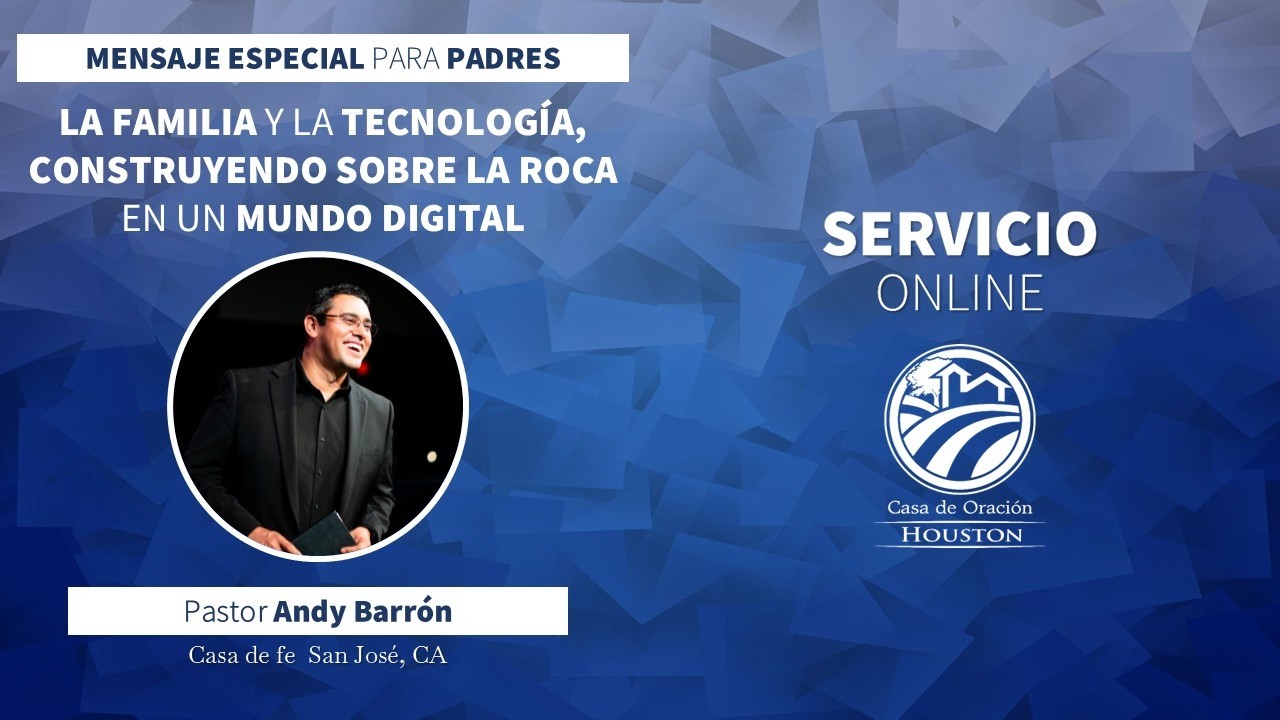 Andy Barrón | La Familia y la tecnología, construyendo sobre la roca en un mundo digital | 02/25/26
