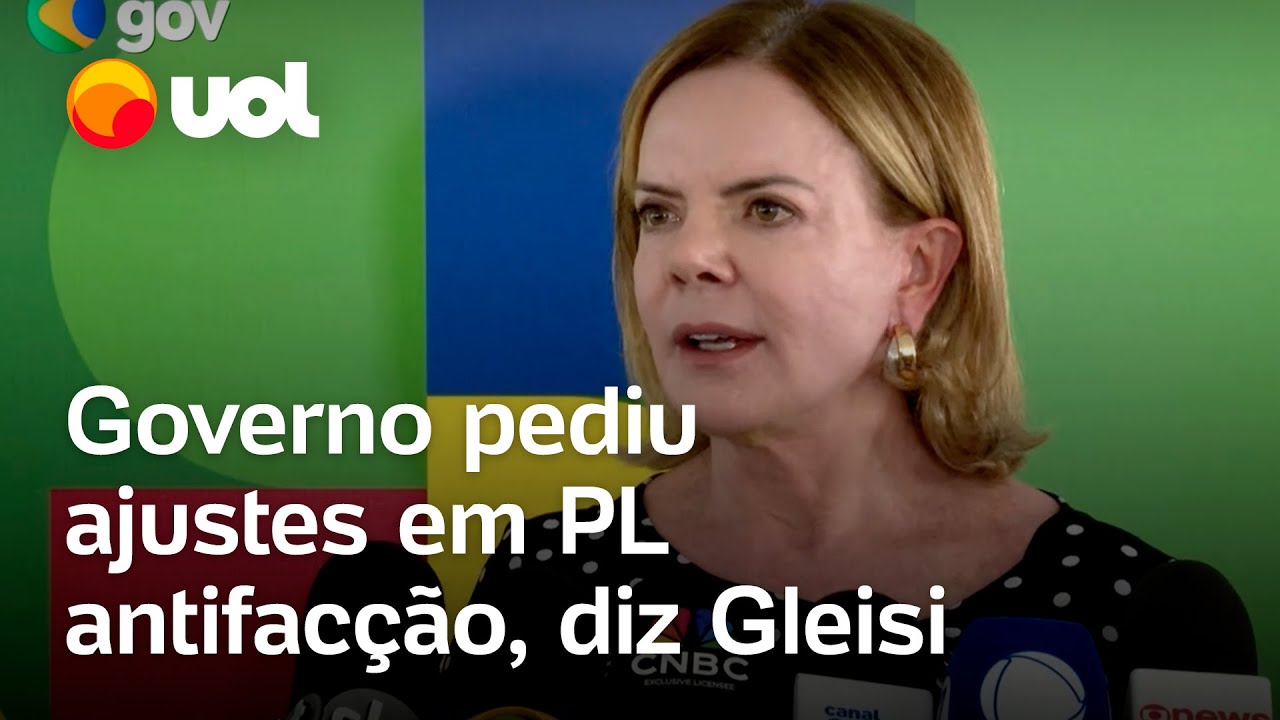 Gleisi diz que governo pediu ajustes em PL antifacção e quer mais tempo para votação; veja