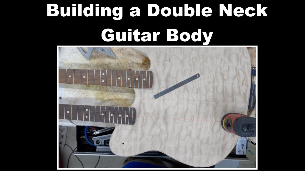 Building a Double Neck Guitar Body