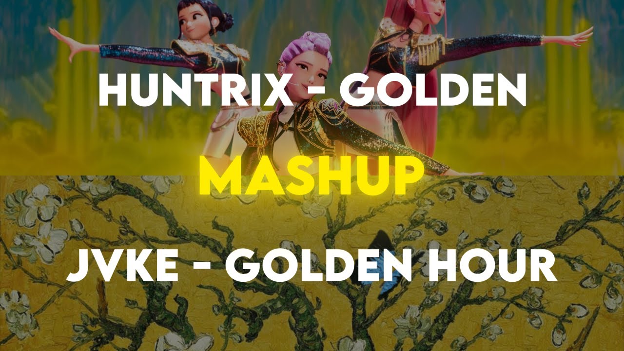 HUNTR/X (Huntrix) - golden x JVKE - golden hour [Mashup Edit] (Lyrics)