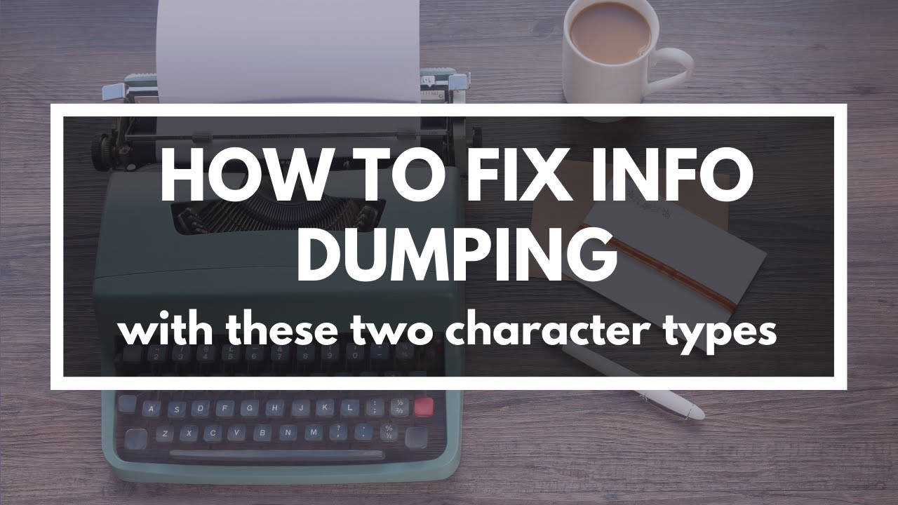 My Favorite Way to Fix Info Dumping In a Novel