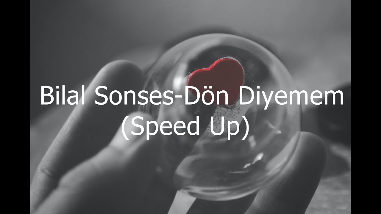 Bilal Sonses-Dön Diyemem(Speed Up)