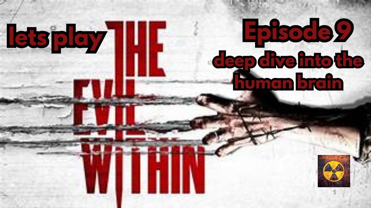 lets play: the evil within - deep dive into the human brain - episode 9