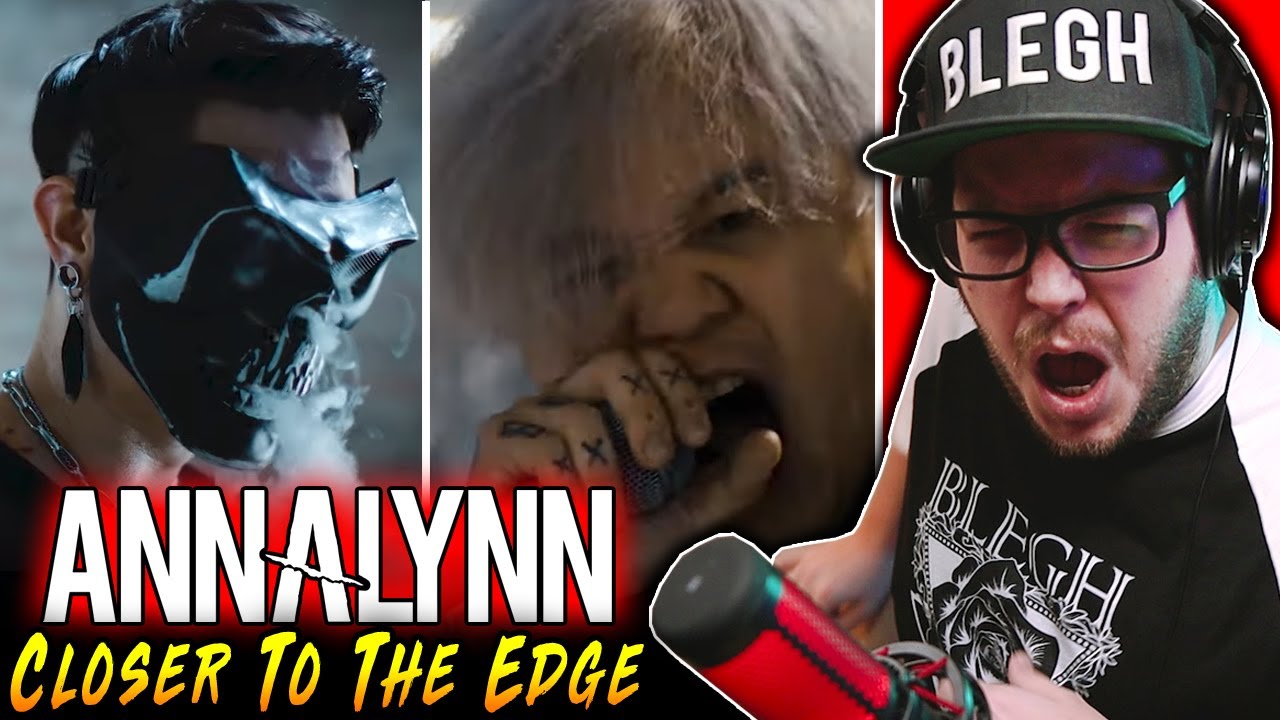 THE BLEGH HAD ME JUMPING!! | ANNALYNN - Closer To The Edge (REACTION)
