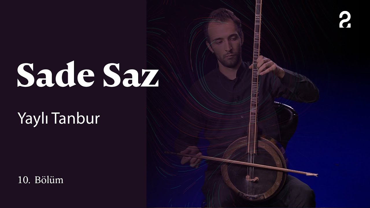 Yaylı Tanbur | Sade Saz | 10. Bölüm 