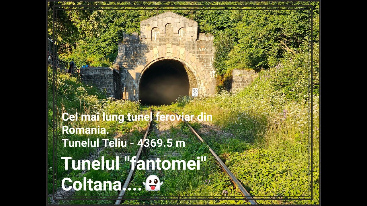Tunelul Teliu - cel mai lung tunel feroviar din Romania - tunelul fantomei Coltana