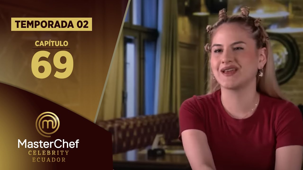 CAPÍTULO 69 | TEMPORADA 02 | MASTERCHEF CELEBRITY ECUADOR