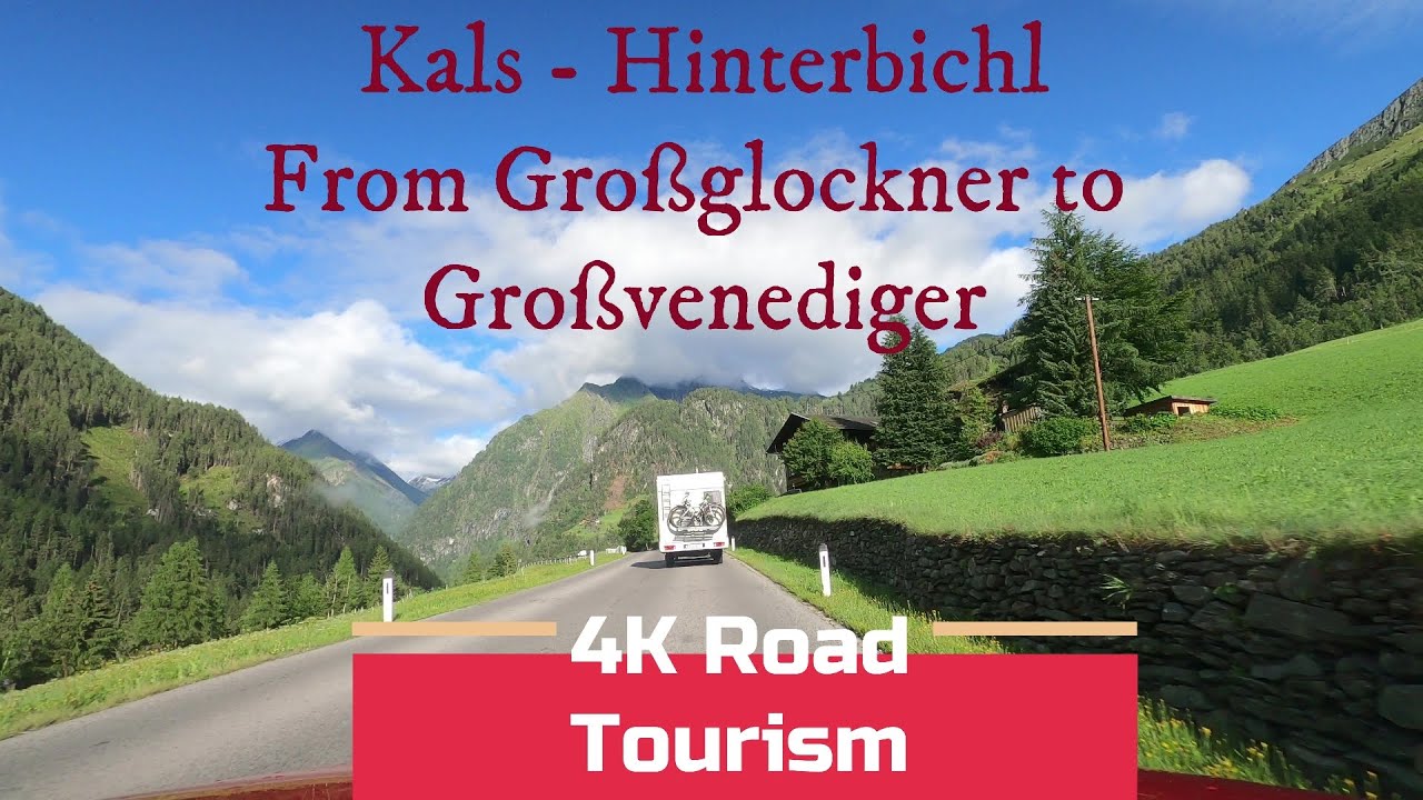 Driving Austria: Kals am Gro&szlig;glockner - Hinterbichl - 4K drive from Gro&szlig;glockner to Gro&szlig;venediger
