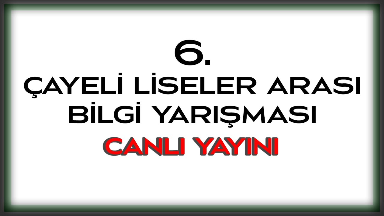 6. Çayeli Liseler Arası Bilgi Yarışması
