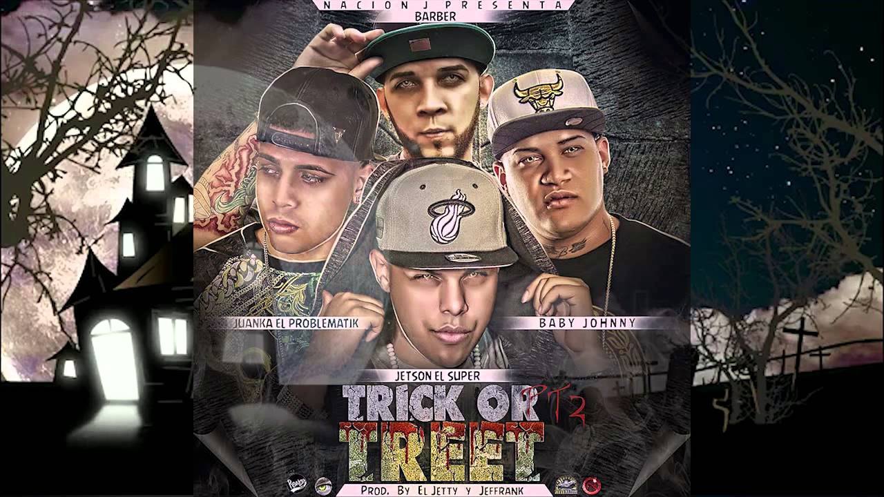 Jetson El Super - Trick Or Treet Pt.2 Ft. Baby Johnny, Juanka El Problematik, Barber v13