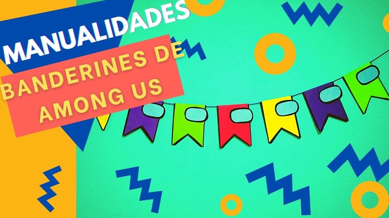 MANUALIDADES: BANDERINES DE AMONG US /DECORA TU FIESTA/