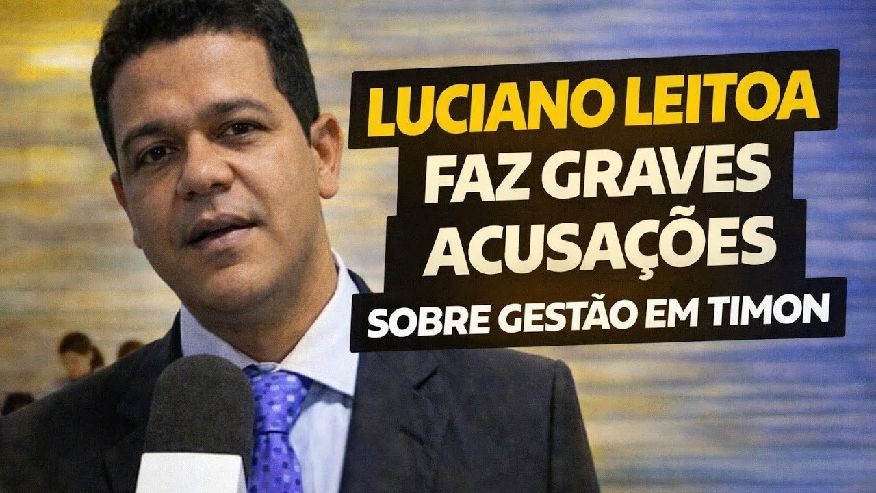 ⚠️LUCIANO LEITOA DENUNCIA GESTÃO DESASTROSA EM TIMON : 
