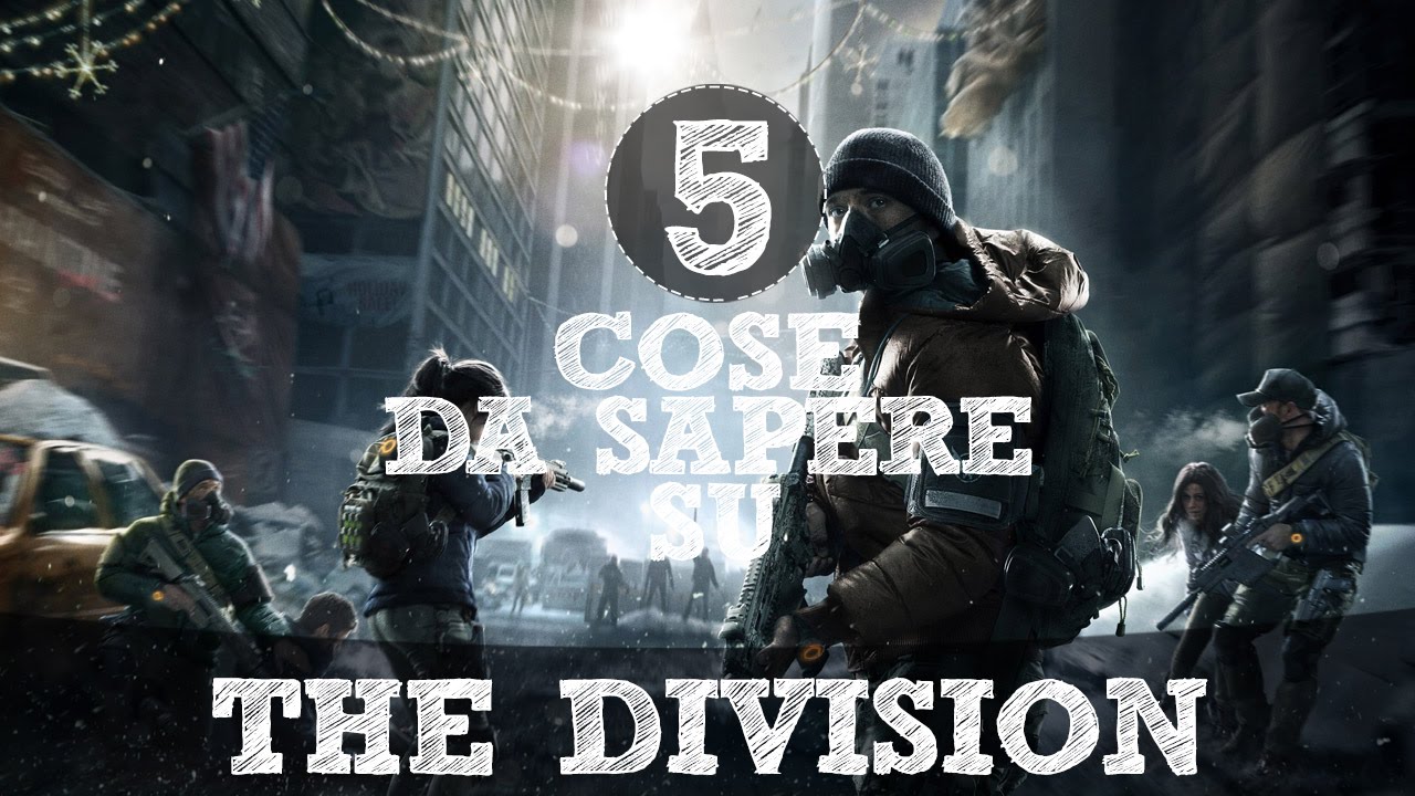 5 Cose Da Sapere Su... The Division