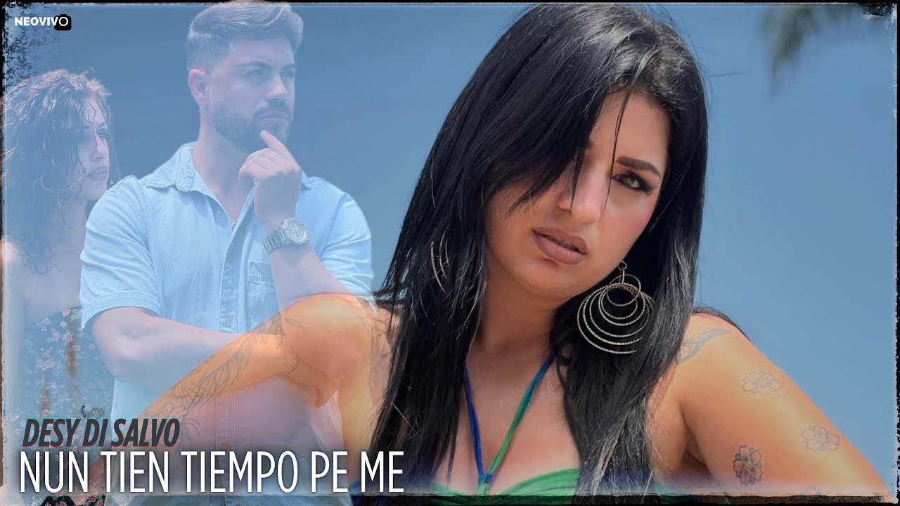 Desy Di Salvo - Nun Tien Tiempo Pe Me (Video Ufficiale 2025)