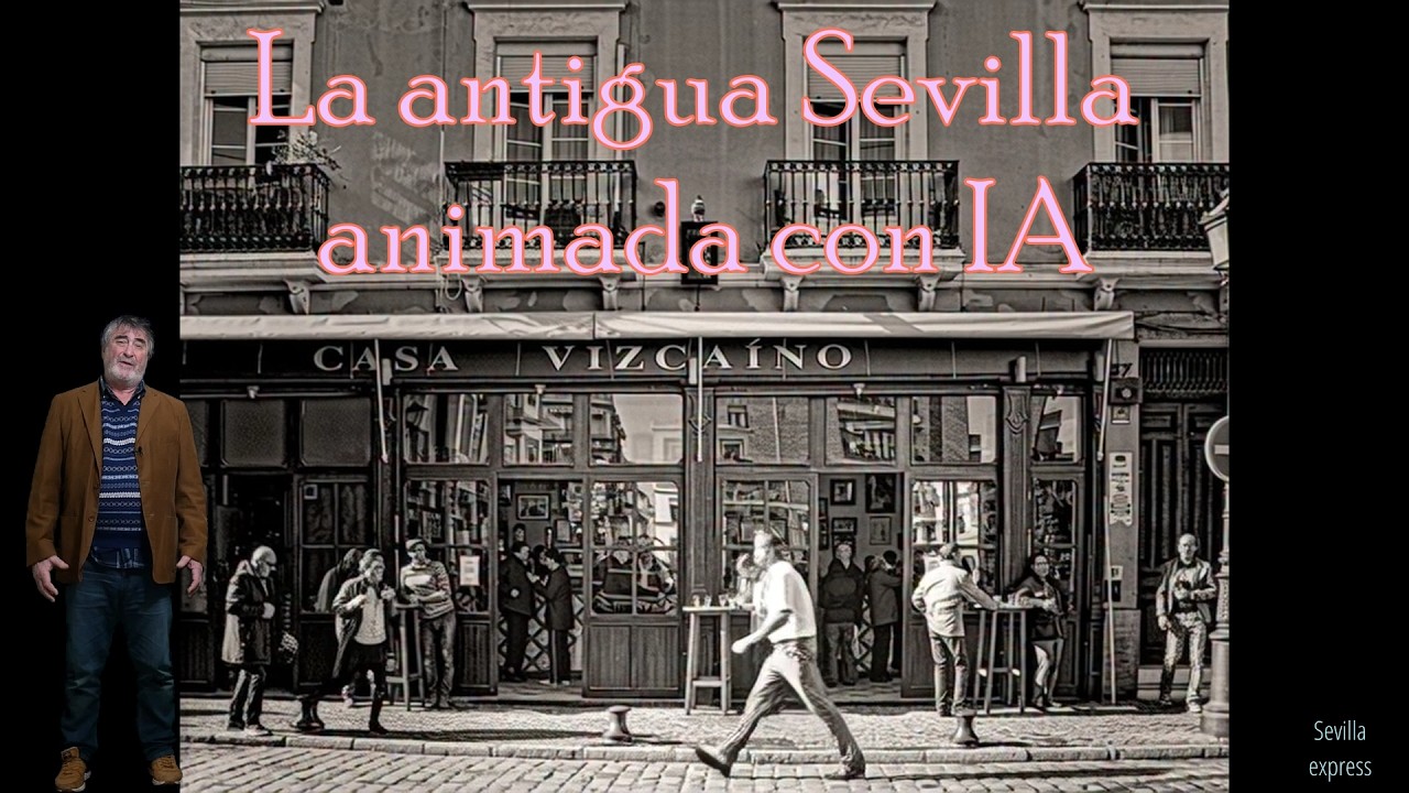 Un paseo por la antigua Sevilla animada por inteligencia artificial | Imágenes del siglo pasado