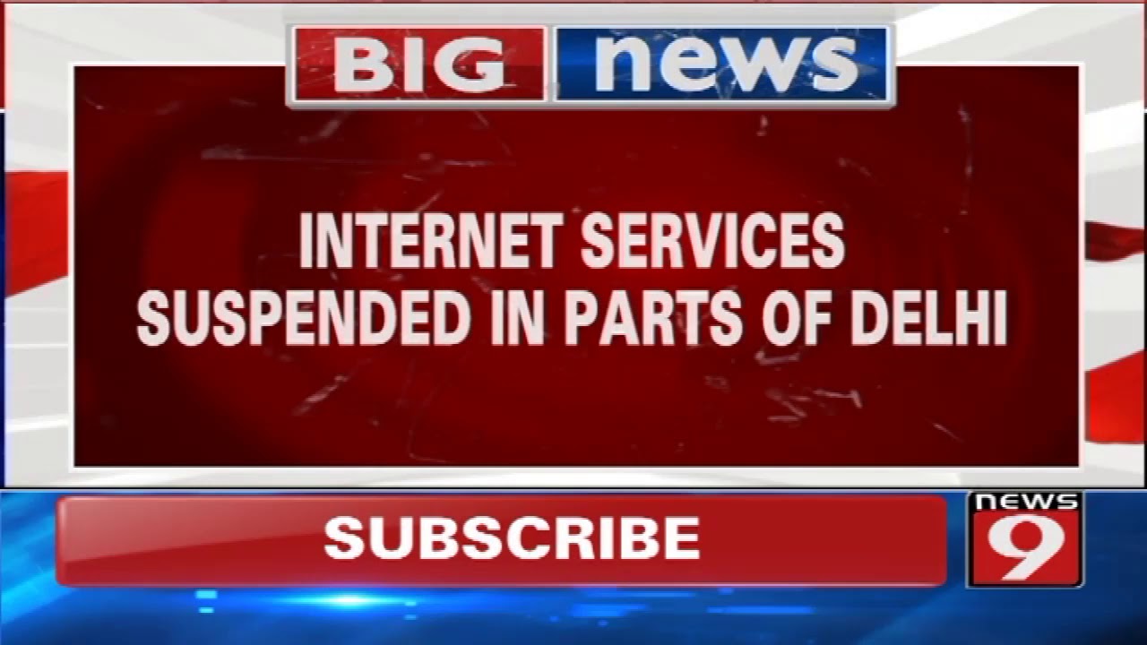 Internet suspended in several parts of Delhi