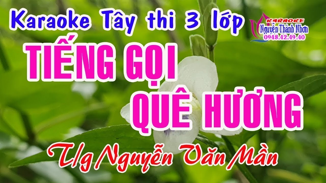 Karaoke tây thi 3 lớp TIẾNG GỌI QUÊ HƯƠNG