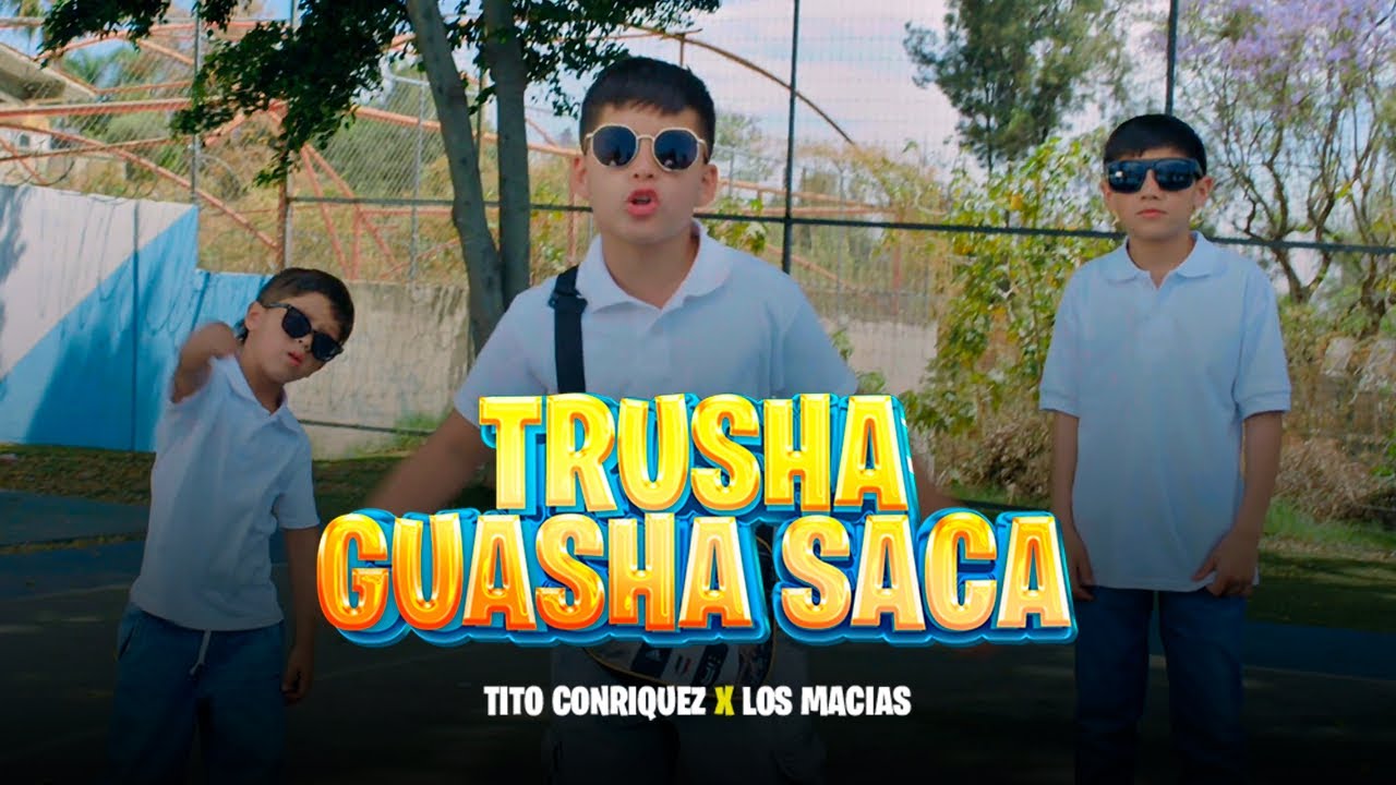 Tito Conriquez JR, Los Macías, Negro Macías - Trusha Guasha Saca [Video Oficial]