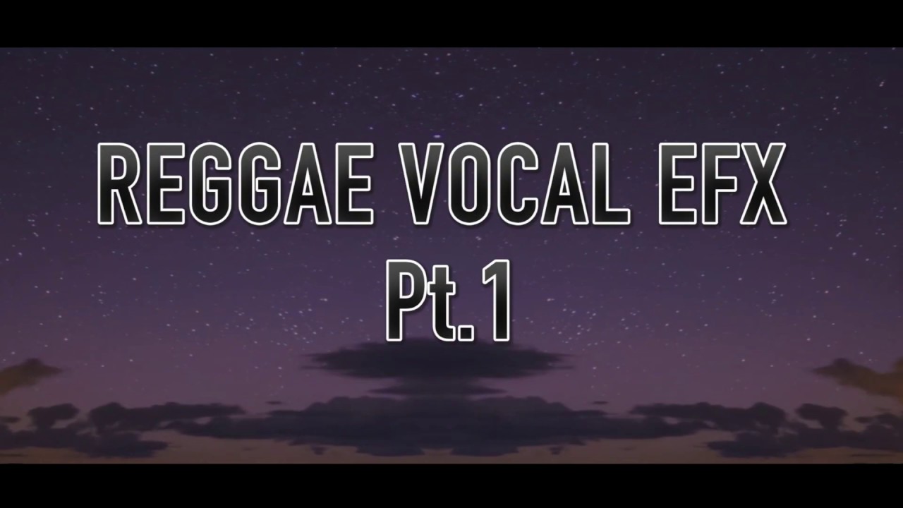 Reggae Vocal EFX pt 1