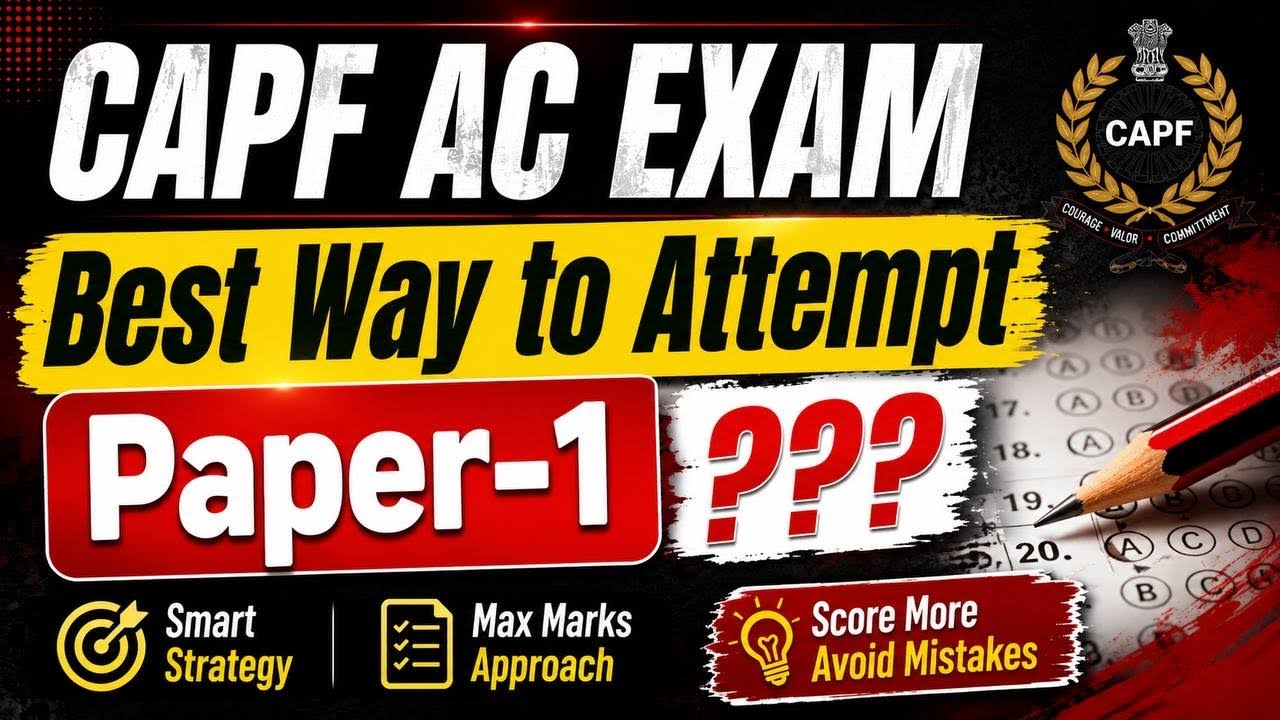 CAPF AC EXAM | Best Way to Attempt Paper-1 | Maximize Your Score with the Right Strategy