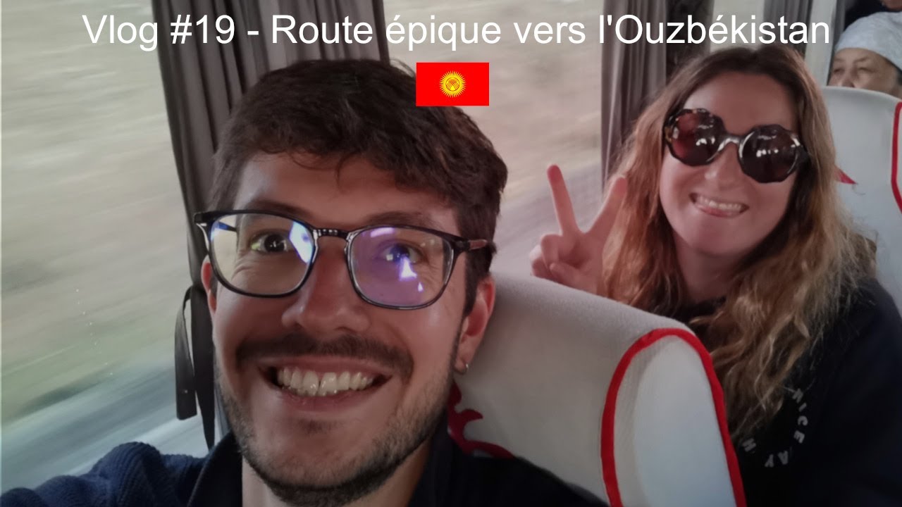 Vlog #19 - Route Épique vers l'Ouzbékistan | Kirghizistan