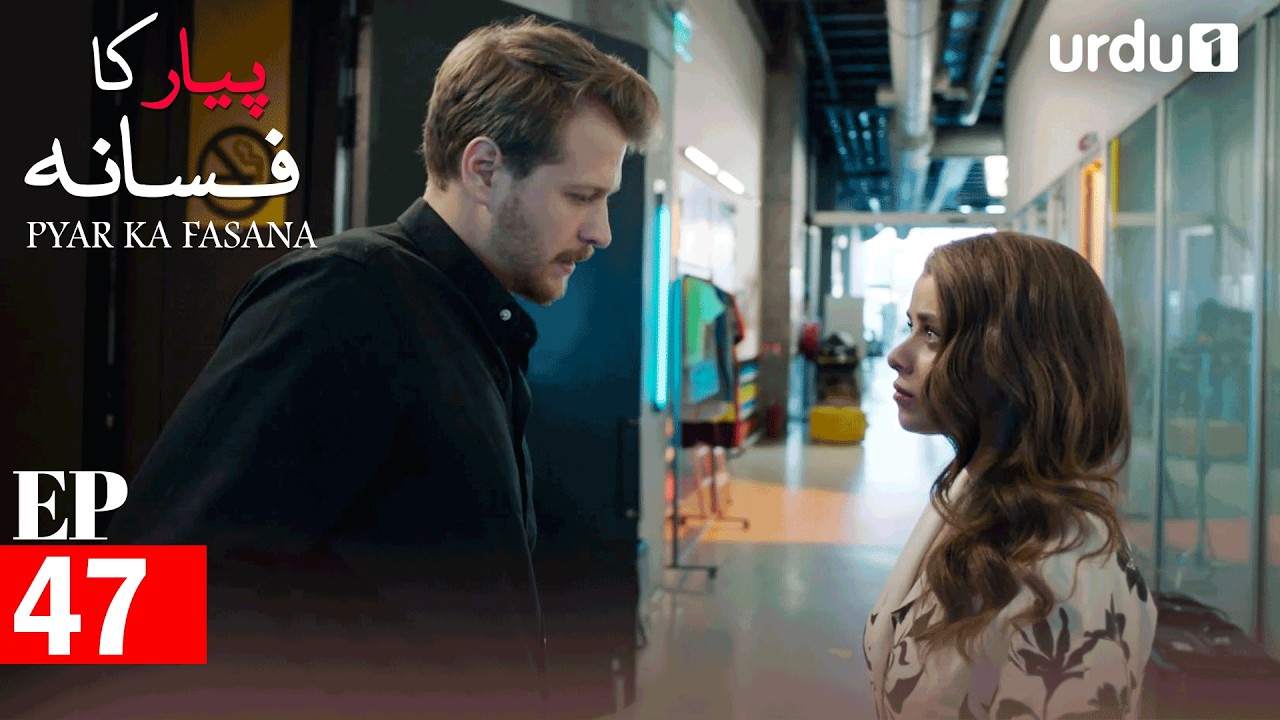 Pyar Ka Fasana | Episode 47 | Turkish Drama | Love And Hate | Seversin | 16 April 2026