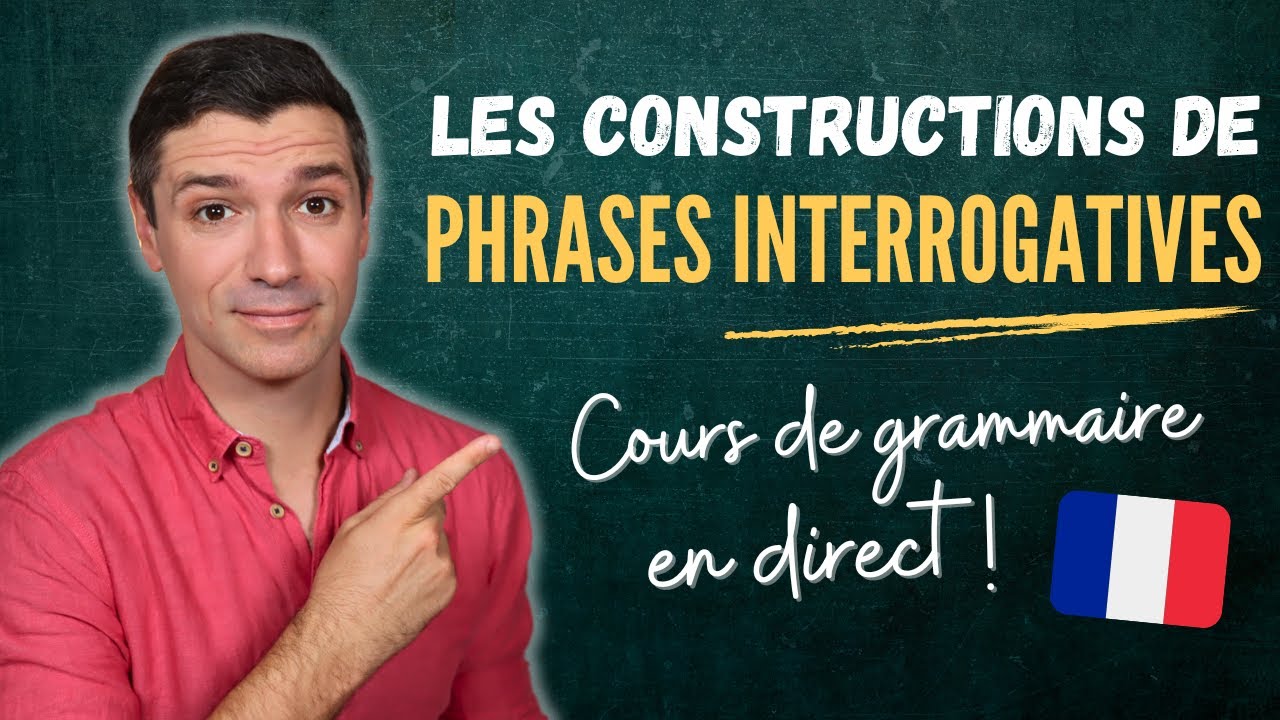 GRAMMAIRE française B1 - Les phrases interrogatives