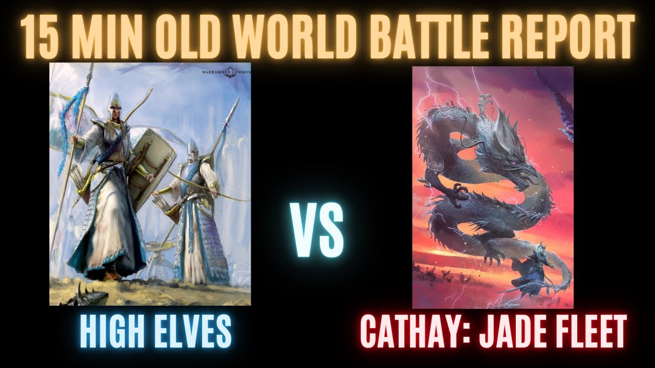 15 Minute Battle Report- Warhammer Old World: High Elves vs Grand Cathay Jade Fleet