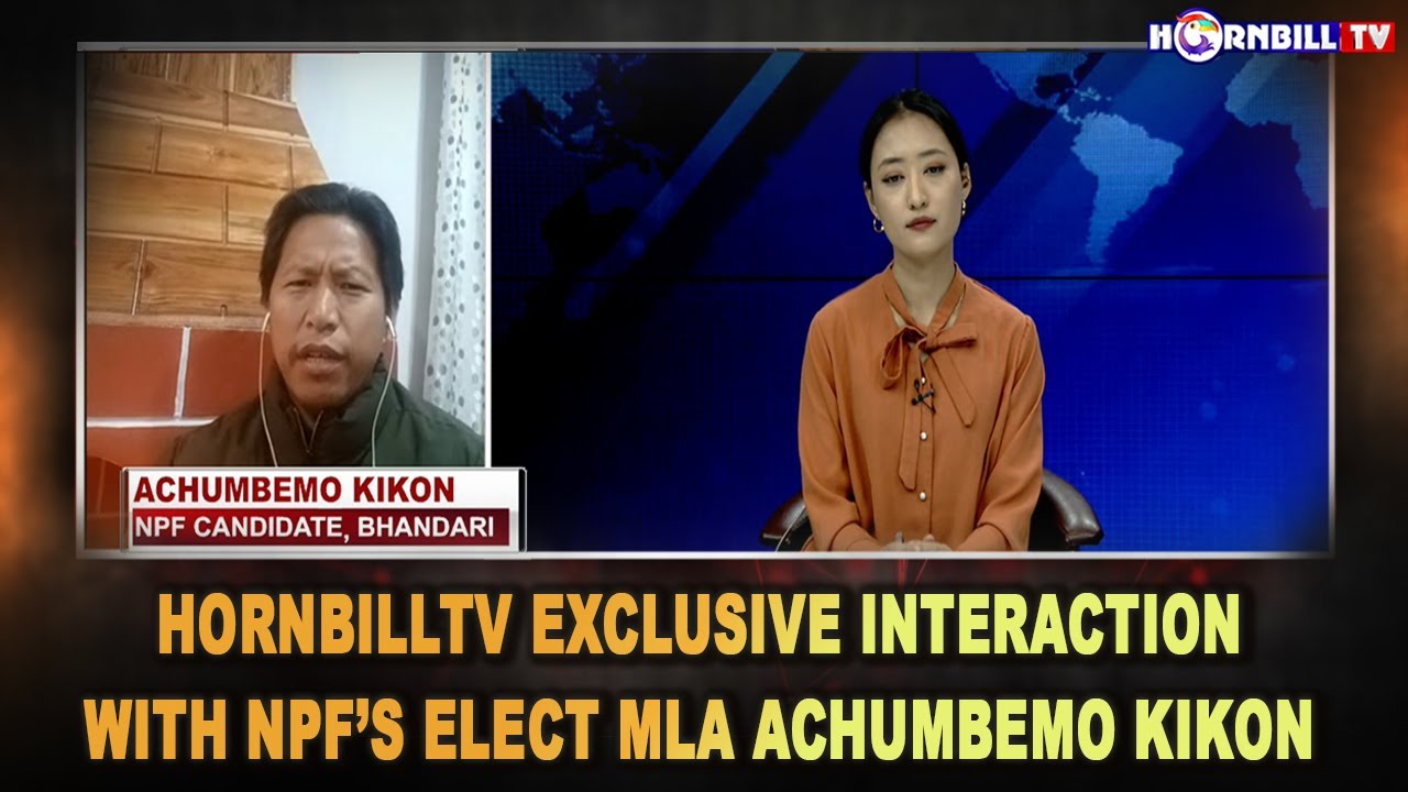 HORNBILL TV EXCLUSIVE INTERACTION WITH NPF’S  ELECT MLA ACHUMBEMO KIKON