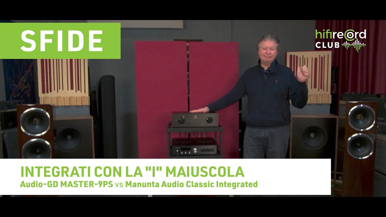 Sfide #6 – Integrati con la "I" maiuscola (Audio-GD MASTER-9PS / Manunta Audio Classic Integrated)