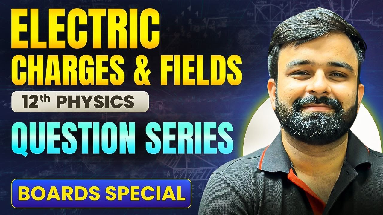 Most Expected and Previous year Questions I Chapter 1 Electric Charges and Field I Boards 2025